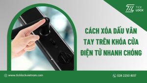 Hướng dẫn cách xóa dấu vân tay trên khóa cửa